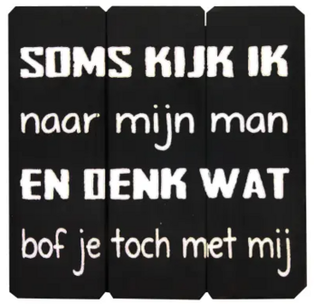 Bord Soms kijk ik naar mijn man en denk wat bof je toch met mij