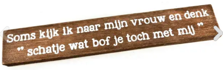 Plank Soms kijk ik naar mijn vrouw en denk schatje wat bof jij toch met mij