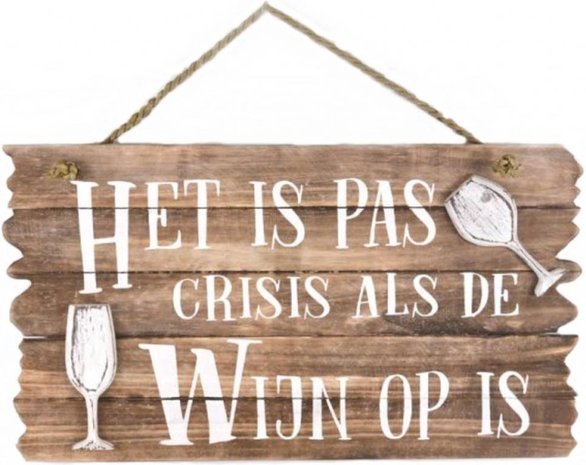 Houten tekstbord het is pas crisis als de wijn op is